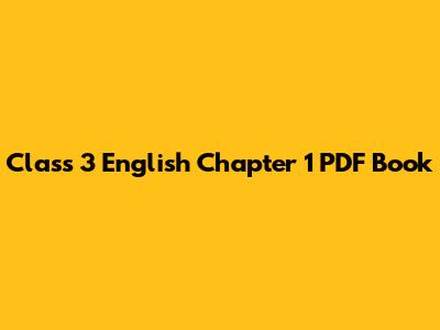 Class 3 English Chapter 1 PDF Book