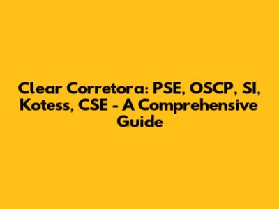 Clear Corretora: PSE, OSCP, SI, Kotess, CSE - A Comprehensive Guide