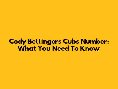 Cody Bellinger's Cubs Number: What You Need To Know