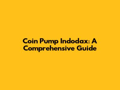 Coin Pump Indodax: A Comprehensive Guide