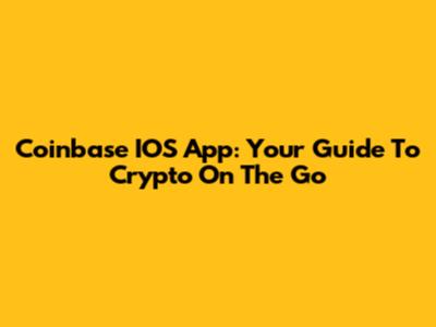 Coinbase IOS App: Your Guide To Crypto On The Go