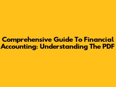 Comprehensive Guide To Financial Accounting: Understanding The PDF