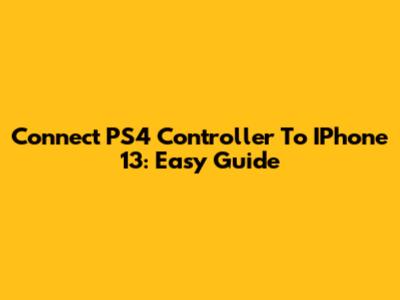 Connect PS4 Controller To IPhone 13: Easy Guide