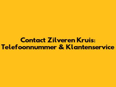 Contact Zilveren Kruis: Telefoonnummer & Klantenservice