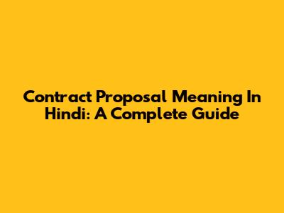 Contract Proposal Meaning In Hindi: A Complete Guide