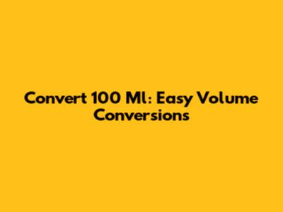 Convert 100 Ml: Easy Volume Conversions