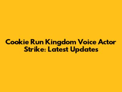 Cookie Run Kingdom Voice Actor Strike: Latest Updates