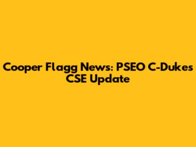 Cooper Flagg News: PSEO C-Dukes CSE Update