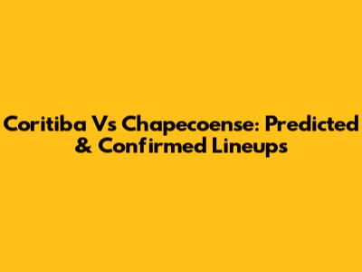 Coritiba Vs Chapecoense: Predicted & Confirmed Lineups