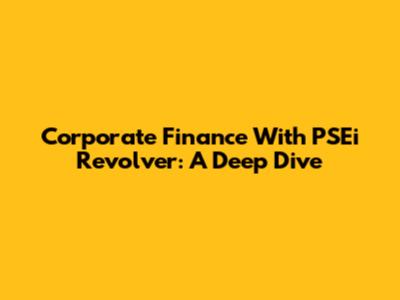 Corporate Finance With PSEi Revolver: A Deep Dive