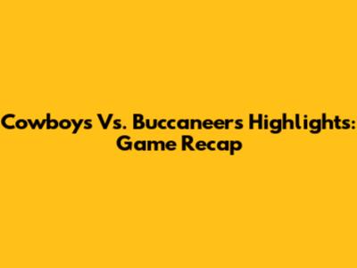 Cowboys Vs. Buccaneers Highlights: Game Recap