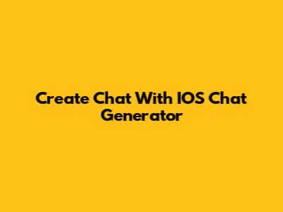 Create Chat With IOS Chat Generator