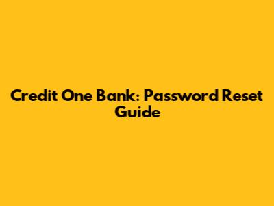 Credit One Bank: Password Reset Guide