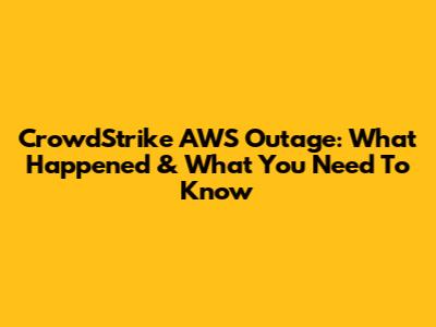 CrowdStrike AWS Outage: What Happened & What You Need To Know