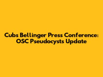 Cubs' Bellinger Press Conference: OSC Pseudocysts Update