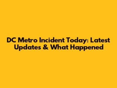 DC Metro Incident Today: Latest Updates & What Happened