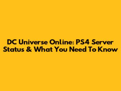DC Universe Online: PS4 Server Status & What You Need To Know