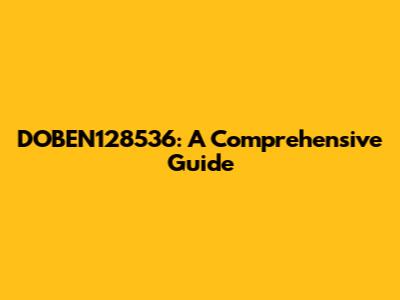 DOBEN128536: A Comprehensive Guide
