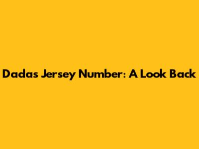 Dada's Jersey Number: A Look Back