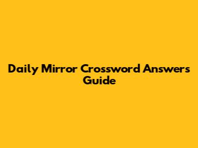 Daily Mirror Crossword Answers Guide