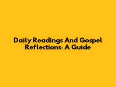 Daily Readings And Gospel Reflections: A Guide