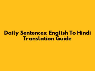 Daily Sentences: English To Hindi Translation Guide