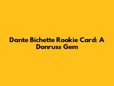 Dante Bichette Rookie Card: A Donruss Gem
