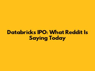 Databricks IPO: What Reddit Is Saying Today