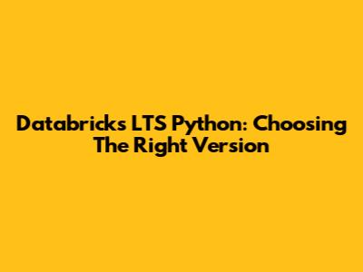 Databricks LTS Python: Choosing The Right Version