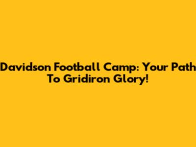 Davidson Football Camp: Your Path To Gridiron Glory!