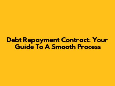Debt Repayment Contract: Your Guide To A Smooth Process