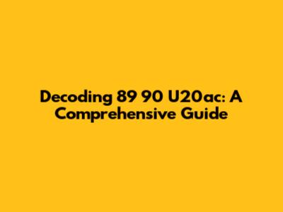 Decoding 89 90 U20ac: A Comprehensive Guide