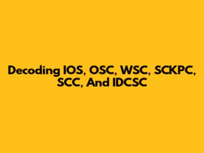 Decoding IOS, OSC, WSC, SCKPC, SCC, And IDCSC