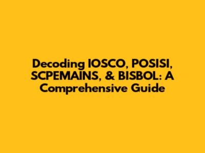 Decoding IOSCO, POSISI, SCPEMAINS, & BISBOL: A Comprehensive Guide