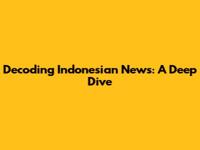 Decoding Indonesian News: A Deep Dive