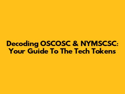 Decoding OSCOSC & NYMSCSC: Your Guide To The Tech Tokens