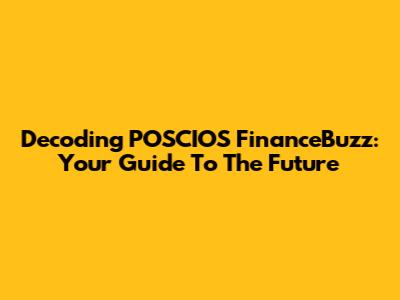 Decoding POSCIOS FinanceBuzz: Your Guide To The Future
