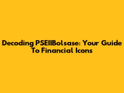 Decoding PSEIIBolsase: Your Guide To Financial Icons