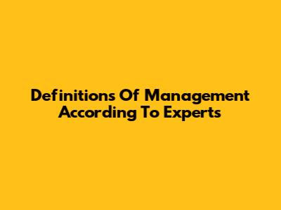 Definitions Of Management According To Experts
