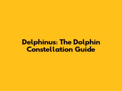 Delphinus: The Dolphin Constellation Guide