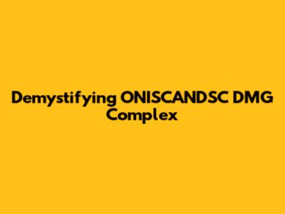 Demystifying ONISCANDSC DMG Complex