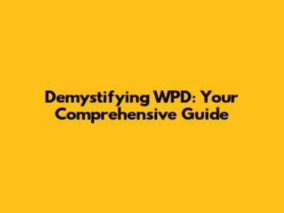 Demystifying WPD: Your Comprehensive Guide