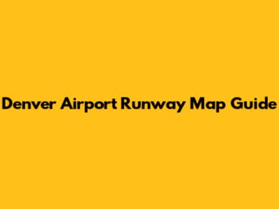 Denver Airport Runway Map Guide