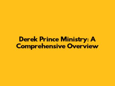 Derek Prince Ministry: A Comprehensive Overview