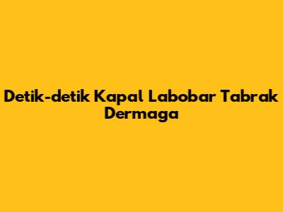 Detik-detik Kapal Labobar Tabrak Dermaga