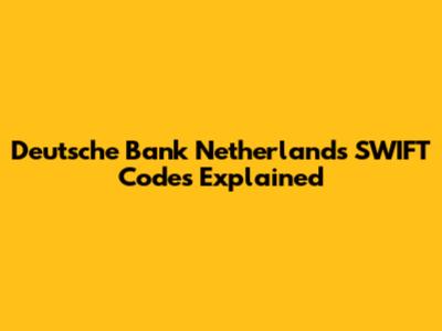 Deutsche Bank Netherlands SWIFT Codes Explained