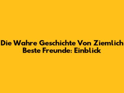 Die Wahre Geschichte Von 'Ziemlich Beste Freunde': Einblick