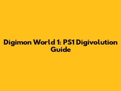 Digimon World 1: PS1 Digivolution Guide