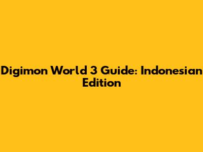 Digimon World 3 Guide: Indonesian Edition