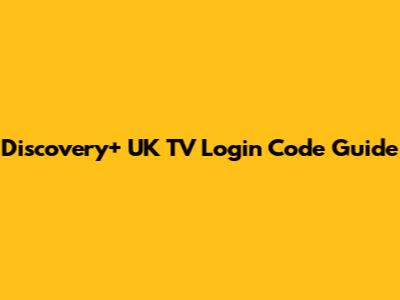 Discovery+ UK TV Login Code Guide